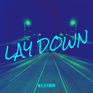Lay Down by W.e.e.p.Man