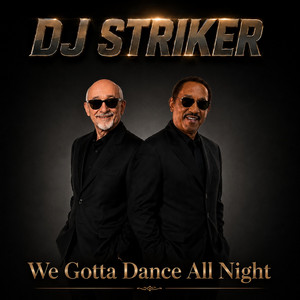 We Gotta Dance All Night by DJ Striker, José Côrte-Real