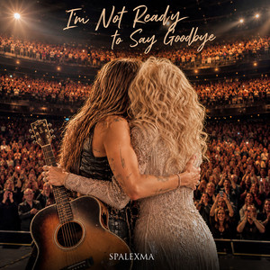 I'm Not Ready to Say Goodbye by Spalexma, Hailey June