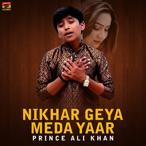 Prince Ali Khan - Nikhar Geya Meda Yaar