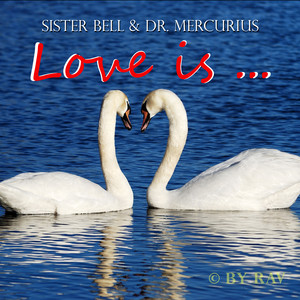 Liebe ist ... by Sister Bell and Dr Mercurius