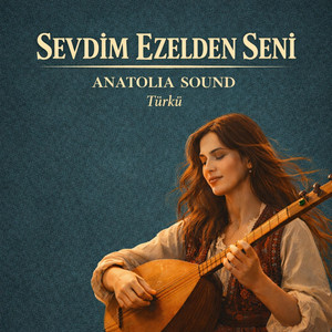 Sevdim Ezelden Seni | Türkü | Anatolia Sound by Anatolia Sound