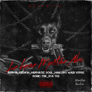 Lekase Mpotse Nex by Justine Juss Tii, Makopo Wadi Verse, Murhatic SouL, Tzenon, Sonic TSK, Sta Tee