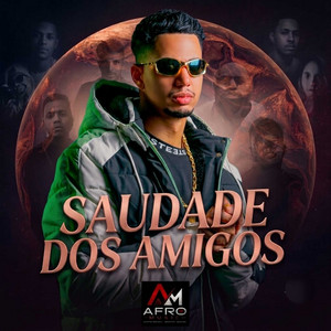 Saudade dos Amigos by Mcs Felipe e Denis, DJ MR. STONES - O MAGO, Editora Afro Music