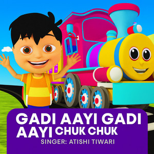 Gadi Aayi Gadi Aayi Chuk Chuk by Atishi Tiwari
