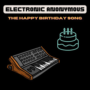 The Happy Birthday Song by Electronic Anonymous