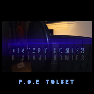 F.O.E Tolbert - Distant Homies