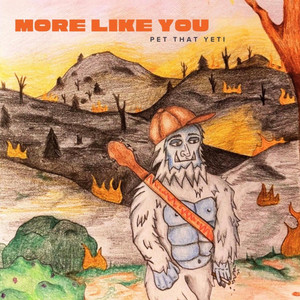 More Like You by Pet That Yeti