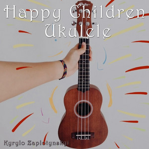 Kyrylo Zaplotynskyi — Happy Children Ukulele