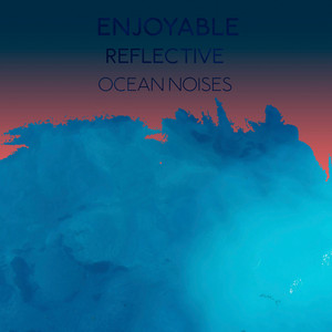 Enjoyable Reflective Ocean Noises album