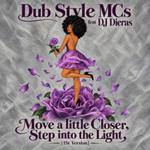 Move a little Closer, Step into the Light by Dub Style Mcs