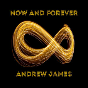 Now And Forever by Andrew James