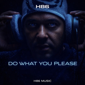 DO WHAT YOU PLEASE by H86