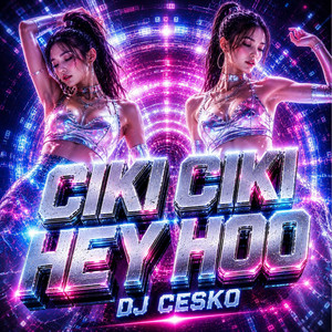 Ciki Ciki Hey Hoo by DJ Cesko