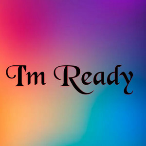 I'm Ready by AnnaBle KeN