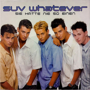 SUV WHATEVER - Sie Hatte Nie so Einen