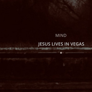 Mind by Jesus Lives in Vegas