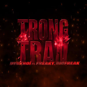 Trong Trận by DVGKHOI, Freaky, BioFreak