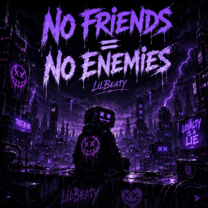 No Friends = No Enemies by LilBeaty