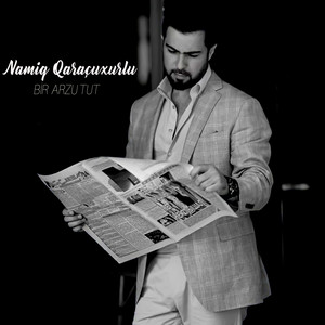 Namiq Qaraçuxurlu - Bir Arzu Tut