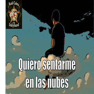 Quiero Sentarme en las Nubes by Raúl Cabra y la Sukyband