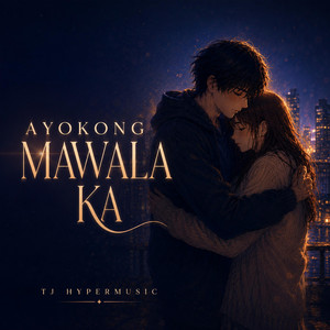 Ayokong Mawala Ka by TJ HyperMusic