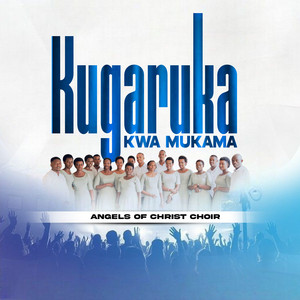 ANGELS OF CHRIST CHOIR - KUGARUKA KWA MUKAMA