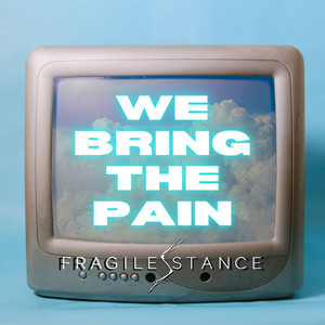 We Bring The Pain by Fragile Stance
