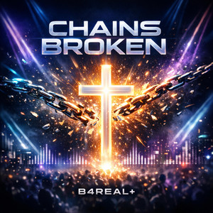 Chains Broken by B4Real+