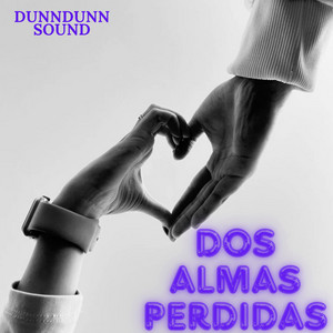DOS ALMAS PERDIDAS by DunnDunn Sound