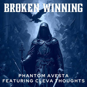 Broken Winning by Phantom Legacy, Phantom Avesta, Cleva Thoughts