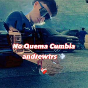 andrewtrs - No Quema Cumbia