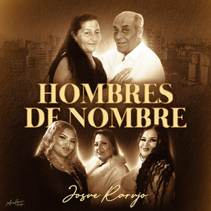 Josue Rarujo - Hombres de Nombre