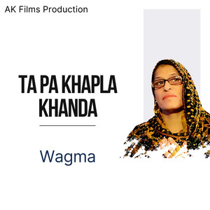 Wagma - Ta Pa Khapla Khanda