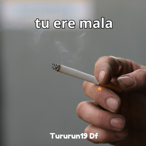 tu ere mala by Tururun 19 Df