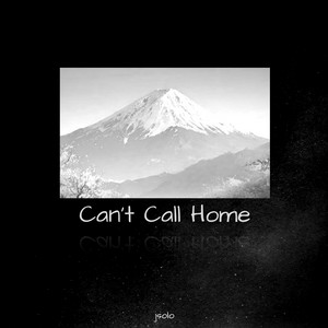 Can't Call Home by JSolo
