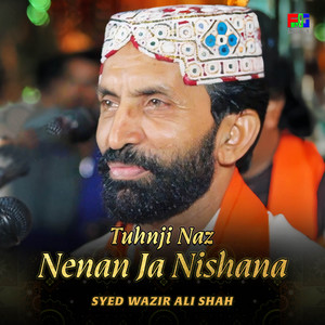 Syed Wazir Ali Shah - Tuhnji Naz Nenan Ja Nishana