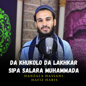 Hanzala Hassani & Hafiz Haris - Da Khukolo Da Lakhkar Sipa Salara Muhammada
