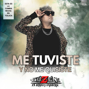 Me tuviste y no me quisiste