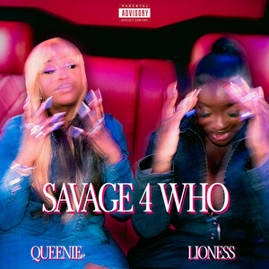 Savage 4 Who by Lioness, Queenie