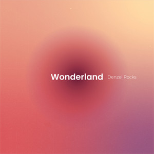Wonderland by Denzel Rocks