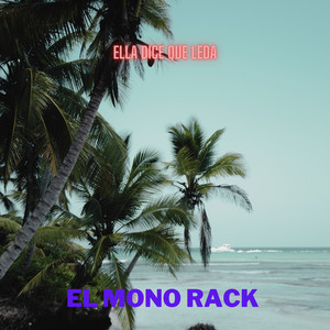 Ella Dice Que Leda by EL MONO RACK