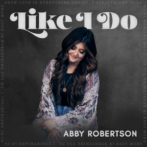 Like I Do - Neon Feather Remix by Abby Robertson, Neon Feather