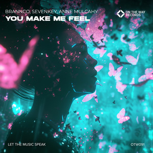 You Make Me Feel by Brannco, Anne Mulcahy, Sevenkey