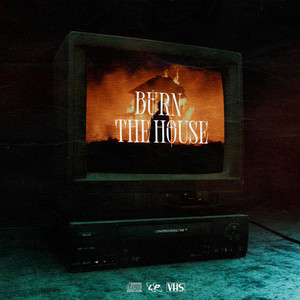 Burn The House by lowprocess