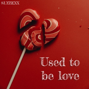 Used to be love