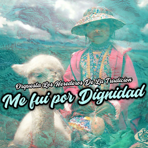 Me Fui por Dignidad by Orquesta Los Herederos De La Tradicion