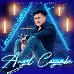 Angel Cayambe - Perdiste Mi Cariño