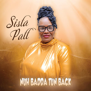 Sista Patt - Nuh Badda Tun Back