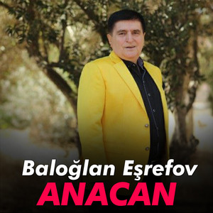 Baloğlan Eşrefov - Anacan
